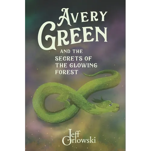 Avery Green and the Secrets of the Glowing Forest - Paperback