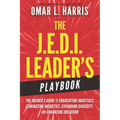 The J.E.D.I. Leader's Playbook: The Insider's Guide to Eradicating Injustices, Eliminating Inequities, Expanding Diversity, and Enhancing Inclusion - Paperback