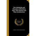 The Cathedrals and Churches of Northern Italy, Their History and Their Architecture; - Hardcover