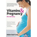Vitamins & Pregnancy: The Real Story: Your Orthomolecular Guide for Healthy Babies & Happy Moms - Paperback