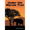 Under the Marula Tree: A Collection of Short Stories - Paperback