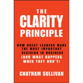 Clarity Principle: How Great Leaders Make the Most Important Decision in Business (and What Happens When They Don't) - Hardcover