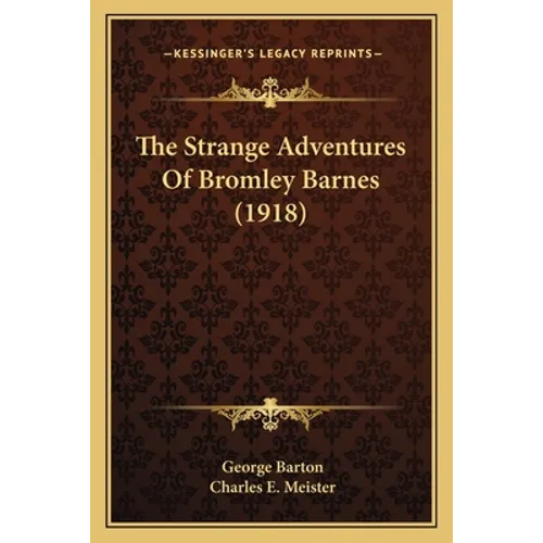 The Strange Adventures Of Bromley Barnes (1918) - Paperback