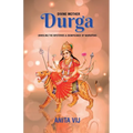 Divine Mother Durga: Unveiling the Mysteries and Significance of Navratras - Paperback