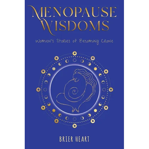 Menopause Wisdoms: Women's Stories of Becoming Crone - Paperback