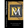 Prince Motivation: How a boy became a man without Guidance - Paperback