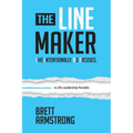 The Line Maker: Live Intentionally. No Excuses - Paperback