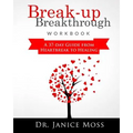 Break-up Breakthrough Workbook: A 37-Day Guide From Heartbreak to Healing - Paperback