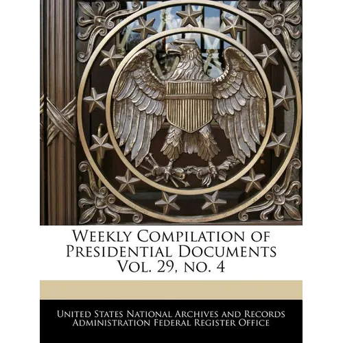 Weekly Compilation of Presidential Documents Vol. 29, No. 4 - Paperback