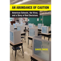 An Abundance of Caution: American Schools, the Virus, and a Story of Bad Decisions - Hardcover