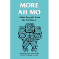 More Ah Mo: Indian Legends from the Northwest - Paperback