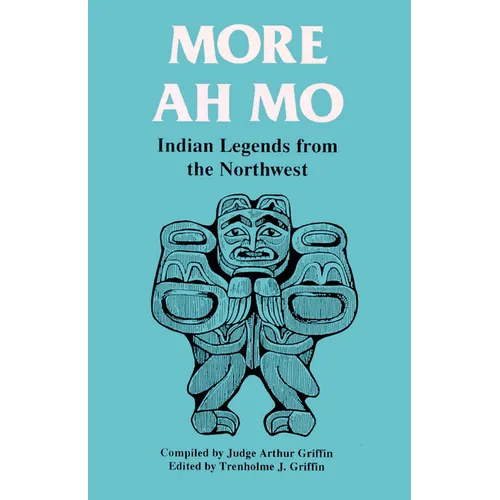 More Ah Mo: Indian Legends from the Northwest - Paperback
