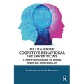 Ultra-Brief Cognitive Behavioral Interventions: A New Practice Model for Mental Health and Integrated Care - Paperback