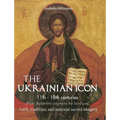 The Ukrainian Icon: Faith, tradition, and national sacred imagery - Hardcover