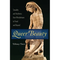 Queer Beauty: Sexuality and Aesthetics from Winckelmann to Freud and Beyond - Hardcover