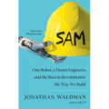 Sam: One Robot, a Dozen Engineers, and the Race to Revolutionize the Way We Build - Paperback