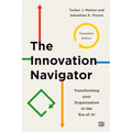 The Innovation Navigator: Transforming Your Organization in the Era of AI - Paperback