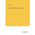 A Collection of Occasional Surveys - Paperback
