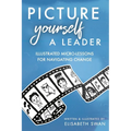 Picture Yourself a Leader: Illustrated Micro-Lessons for Navigating Change - Paperback