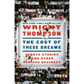 The Cost of These Dreams: Sports Stories and Other Serious Business - Paperback