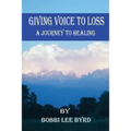Giving Voice to Loss: A Journey to Healing - Paperback