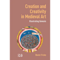 Creation and Creativity in Medieval Art: Illustrating Genesis - Hardcover
