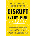 Disrupt Everything--And Win: Take Control of Your Future - Hardcover