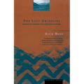 The Lost Grizzlies: A Search for Survivors in the Wilderness of Colorado - Paperback