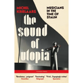 The Sound of Utopia: Musicians in the Time of Stalin - Paperback