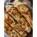 50 Beyond Breadsticks Recipes - Paperback