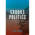 Exodus Politics: Civil Rights and Leadership in African American Literature and Culture - Paperback