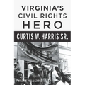 Virginia's Civil Rights Hero Curtis W. Harris Sr. - Paperback