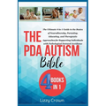 The PDA Autism Bible: The Ultimate 4-in-1 Guide to the Basics of Neurodiversity, Parenting, Educating, and Therapeutic Approaches for Suppor - Paperback