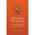 Identity Marketing: How to Create Loyal, Lifelong Fans and a Legendary Brand (No Matter What You Sell or the Size of Your Budget) - Paperback