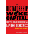 The Dictatorship of Woke Capital: How Political Correctness Captured Big Business - Paperback