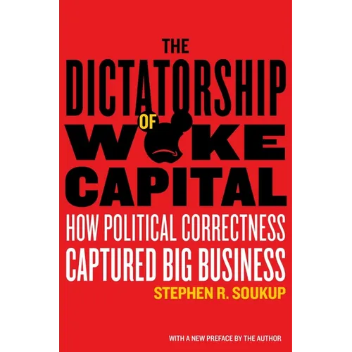 The Dictatorship of Woke Capital: How Political Correctness Captured Big Business - Paperback