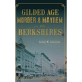 Gilded Age Murder & Mayhem in the Berkshires - Hardcover