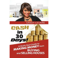 Cash In 30 Days!: A Quick Start Guide To Buying And Selling Houses. - Paperback