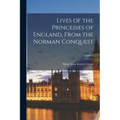 Lives of the Princesses of England, From the Norman Conquest; Volume 2 - Paperback