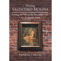 Meeting Valentino Molina: Lifting the Veil on the Incredible Life of a Savannah Artist - Hardcover