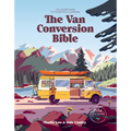 Van Conversion Bible: The Ultimate Guide to Converting a Campervan - Hardcover