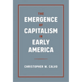 The Emergence of Capitalism in Early America - Hardcover