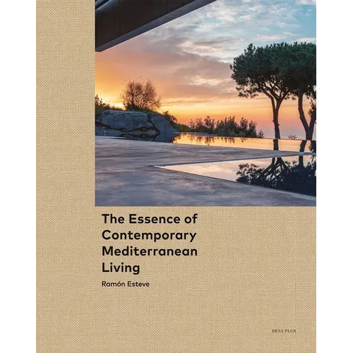 The Essence of Contemporary Mediterranean Living: Ramón Esteve - Hardcover