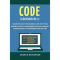 Code: 3 Books in 1: Beginner's Guide to Programming Code with Python + JavaScript + Java - Paperback
