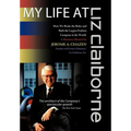 My Life at Liz Claiborne: How We Broke the Rules and Built the Largest Fashion Company in the World a Business Memoir - Hardcover