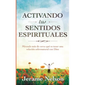 Activating Your Spiritual Senses: Spanish Version - Paperback