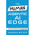 The HUMAN Agentic AI Edge: Shape the Next Generation of AI-Ready Teams - Paperback