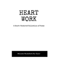 Heart Work A Heart-Centered Collection of Poems: A Heart-Centered Collection of Poems - Paperback