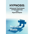 Hypnosis: Advanced Techniques of Hypnotherapy and Hypnoanalysis - Paperback