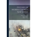 History of Morris County, New Jersey - Hardcover